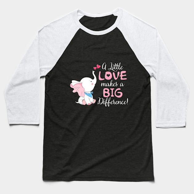 A Little Love Makes A Big Defference Elephant T-sh Baseball T-Shirt by Elsie